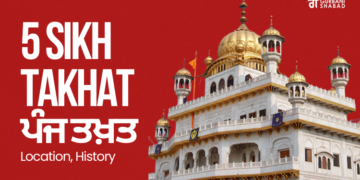 5 Sikh Takhat ਪੰਜ ਤਖ਼ਤ – Location, History